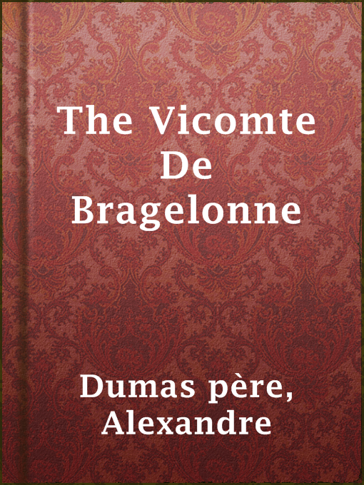 Title details for The Vicomte De Bragelonne by Alexandre Dumas père - Available